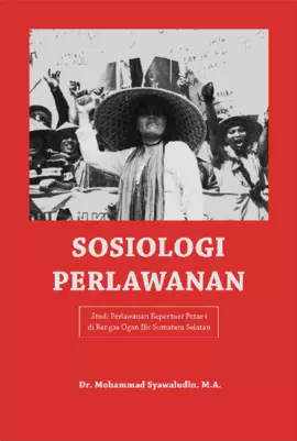 Sosiologi Perlawanan Studi Perlawanan Repertoar Petani 1di Rengas Ogan Ilir Sumatera Selatan