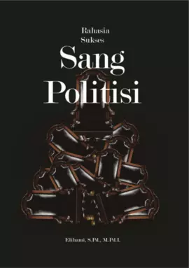 Rahasia Sukses Sang Politisi