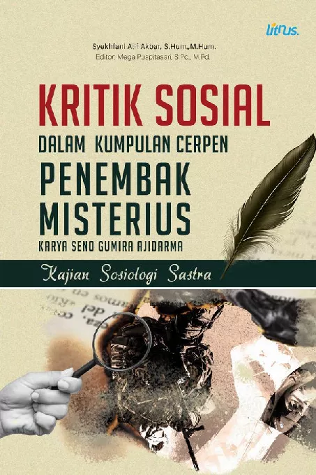 KRITIK SOSIAL DALAM KUMPULAN CERPEN PENEMBAK MISTERIUS KARYA SENO GUMIRA AJIDARMA: KAJIAN SOSIOLOGI SASTRA