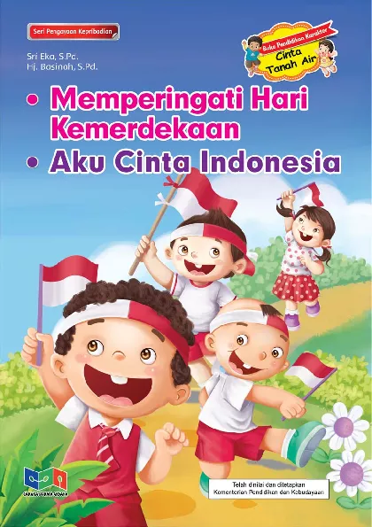 Buku Pendidikan Karakter Cinta Tanah Air ( Memperingati Hari Kemerdekaan, Aku Cinta Indonesia)