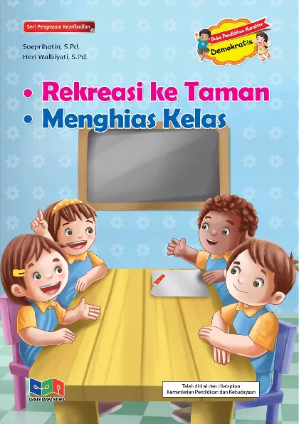 Buku Pendidikan Karakter Demokratis (Rekreasi ke Taman, Menghias Kelas)