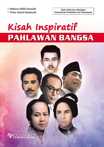 Kisah Inspiratif Pahlawan Bangsa