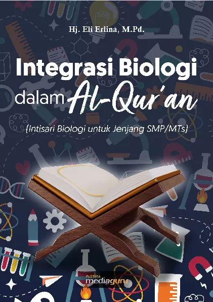 Integrasi biologi dalam Al-Qur'an: intisari biologi untuk jenjang SMP/MTs