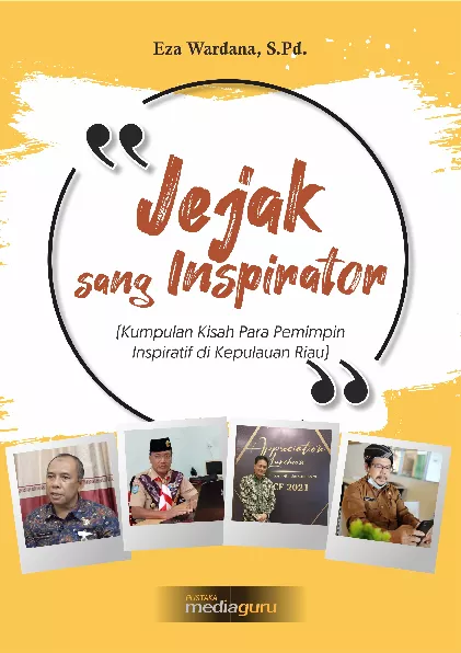 Jejak sang inspirator : kumpulan kisah para pemimpin inspiratif di Kepulauan Riau