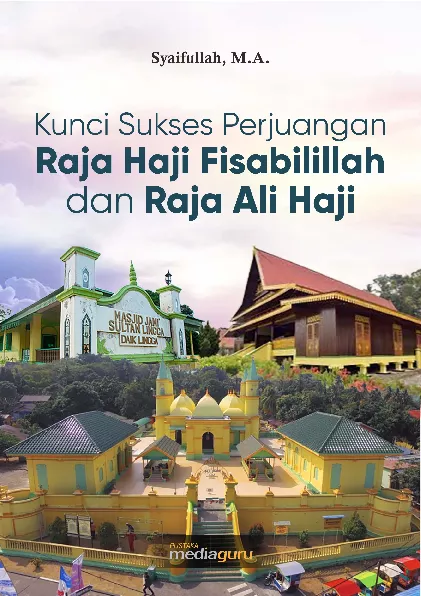 Kunci sukses perjuangan raja haji fisabilillah dan raja ali haji