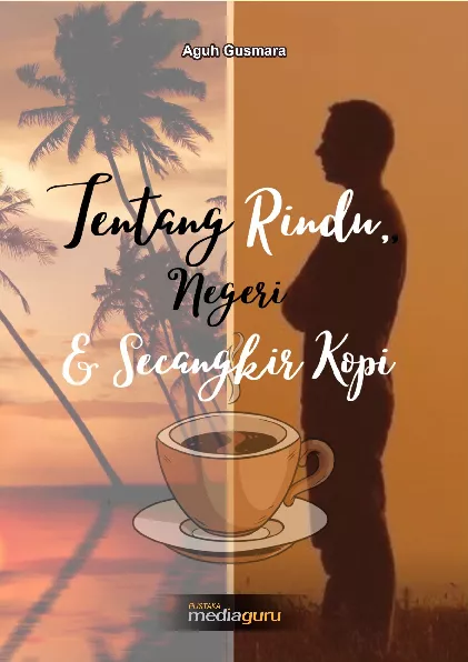 Tentang rindu, negeri & secangkir kopi