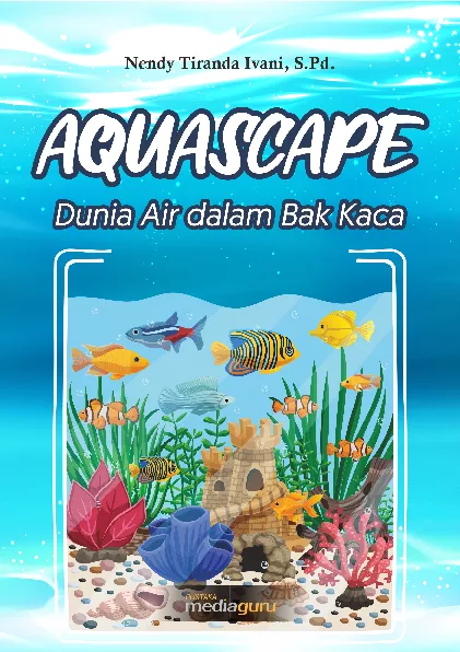 Aquascape : dunia air dalam bak kaca