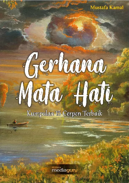 Gerhana mata hati : kumpulan 15 cerpen terbaik