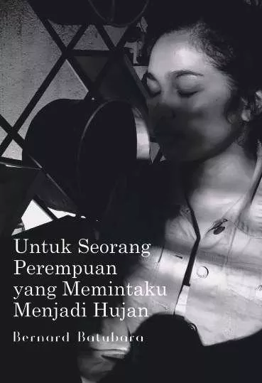 Untuk Perempuan yang Memintaku Menjadi Hujan