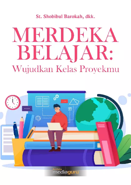 Merdeka belajar : wujudkan kelas proyekmu