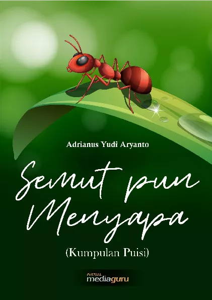 Semut pun menyapa : kumpulan puisi