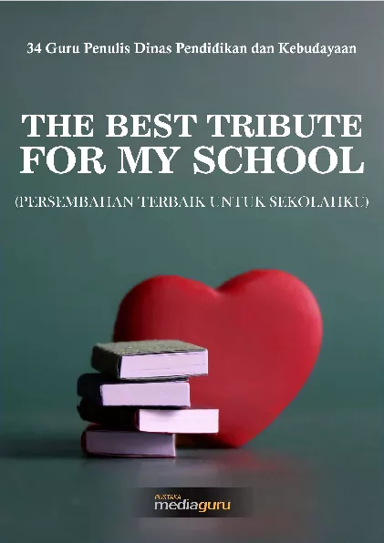 The best tribute for my school : persembahan terbaik untuk sekolahku