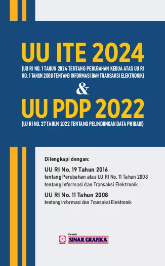 UU ITE 2024 (UU RI No. 1 Tahun 2024 Tentang Perubahan Kedua Atas UU RI No. 1 Tahun 2008 Tentang Informasi Dan Transaksi Elektronik) & UU PDP 2022 (UU RI No. 27 Tahun 2022 Tentang Perlindungan Data Pribadi)