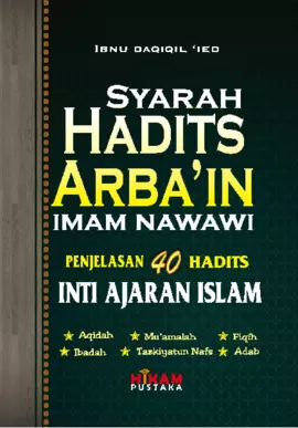 Syarah Hadits Arba'in; Penjelasan 40 Hadits Inti Ajaran Islam