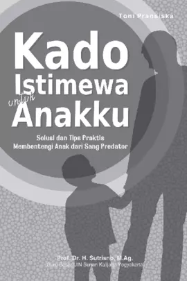 Kado Istimewa untuk Anakku: Solusi dan Tips Praktis Membentengi Anak dari Sang Predator