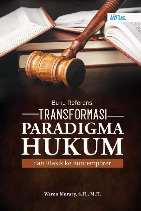 TRANSFORMASI PARADIGMA HUKUM DARI KLASIK KE KONTEMPORER