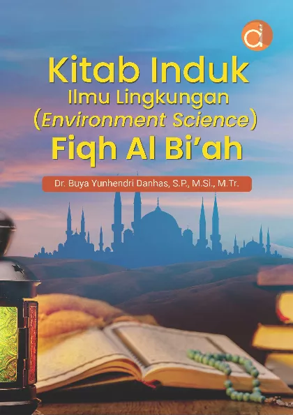 Kitab Induk Ilmu Lingkungan (Environtment Science) Fiqh Al Biah