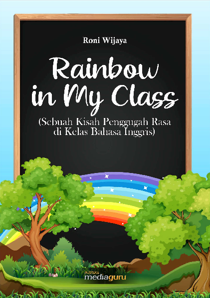 Rainbow in my class : sebuah kisah penggugah rasa di kelas bahasa Inggris