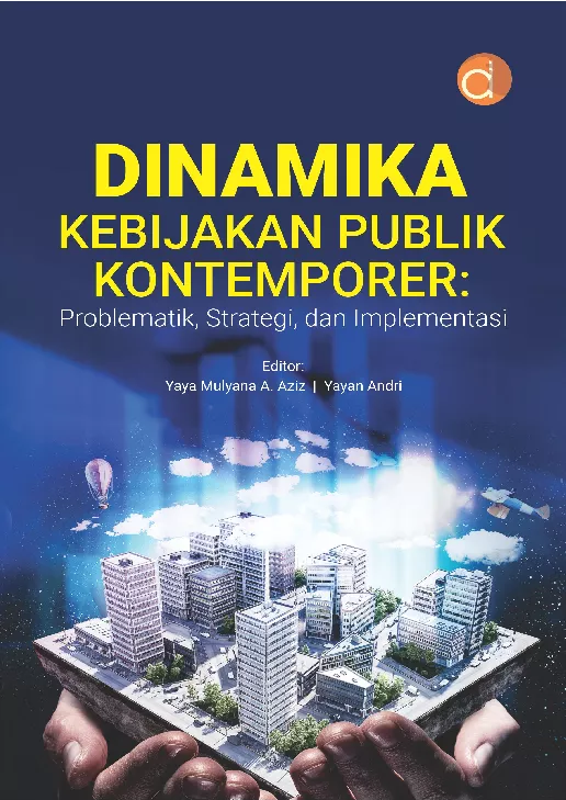 Dinamika Kebijakan Publik Kontemporer: Problematik, Strategi, dan Implementasi