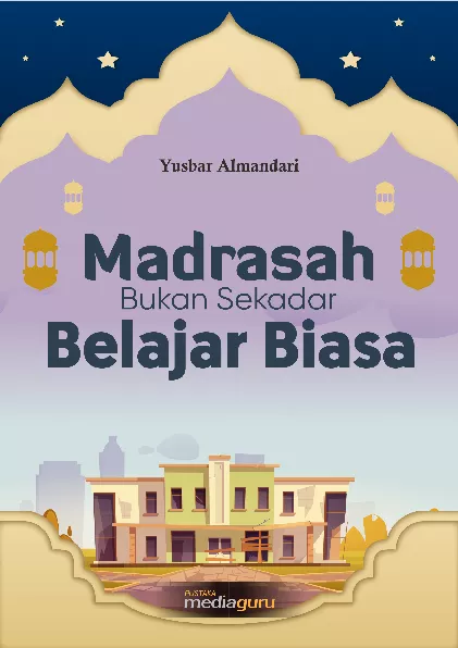 Madrasah bukan sekadar belajar biasa