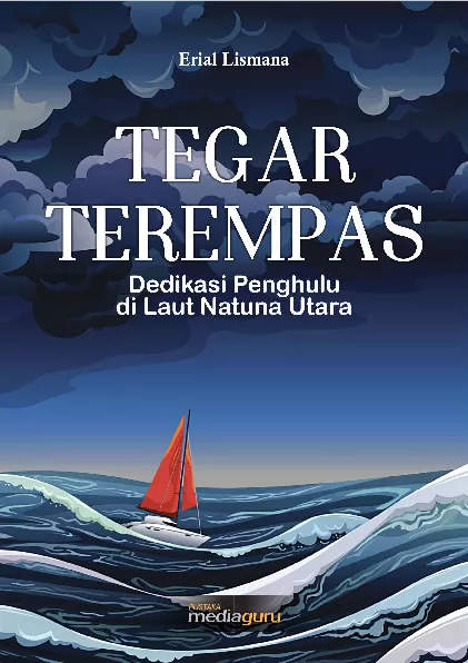 Tegar terempas : dedikasi penghulu di laut Natuna Utara