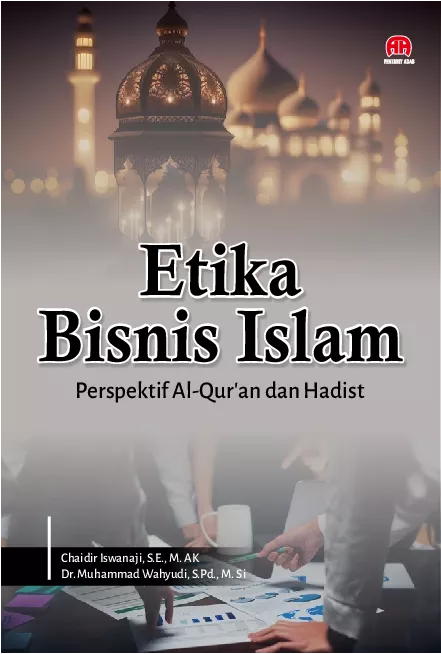 Etika Bisnis Islam Perspektif Al-Qur’an dan Hadist