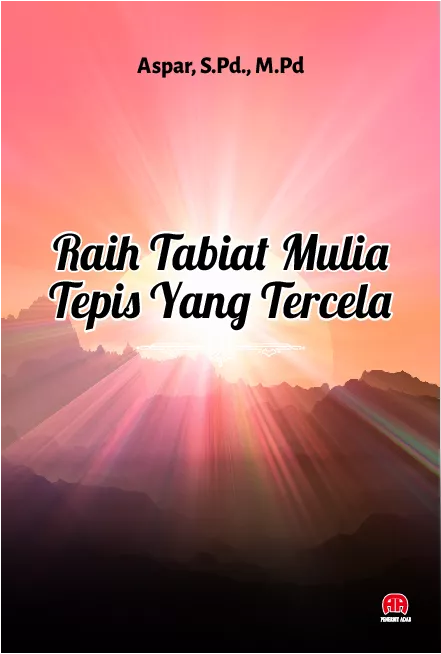 Raih Tabiat Mulia Tepis yang Tercela