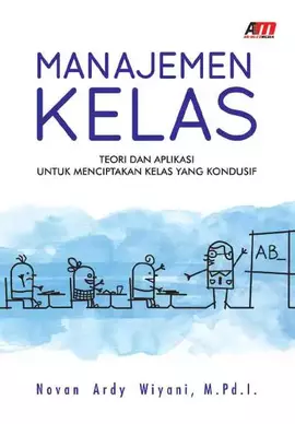 Manajemen Kelas : Teori dan Aplikasi untuk Menciptakan Kelas Yang Kondusif