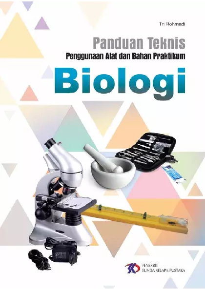 Panduan Teknis Penggunaan Alat dan Bahan Praktikum Biologi