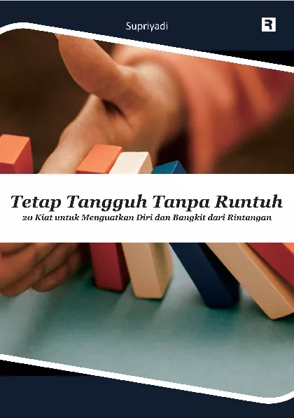 Tetap Tangguh Tanpa Runtuh: 20 Kiat untuk Menguatkan Diri dan Bangkit dari Rintangan