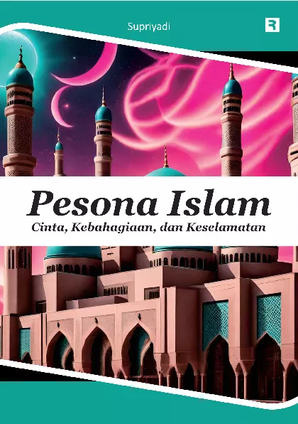 Pesona Islam: Cinta, Kebahagiaan, dan Keselamatan