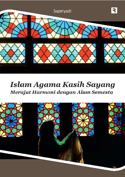 Islam Agama Kasih Sayang: Merajut Harmoni dengan Alam Semesta