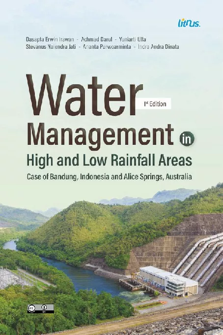 WATER MANAGEMENT IN HIGH AND LOW RAINFALL AREAS CASE OF BANDUNG, INDONESIA AND ALICE SPRINGS, AUSTRALIA (1ST EDITION)