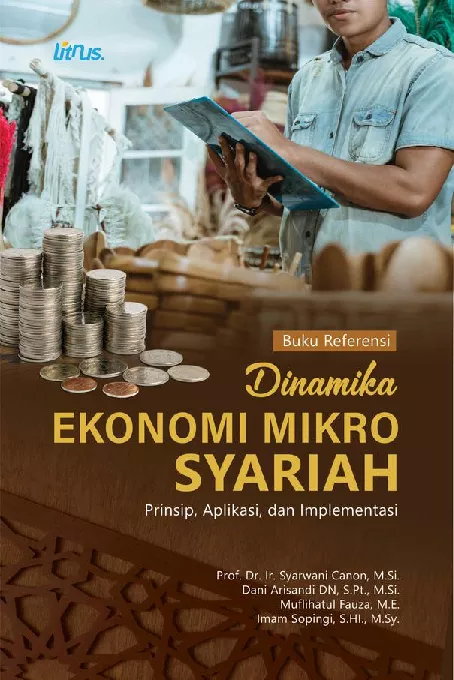 DINAMIKA EKONOMI MIKRO SYARIAH Prinsip, Aplikasi, dan Implementasi