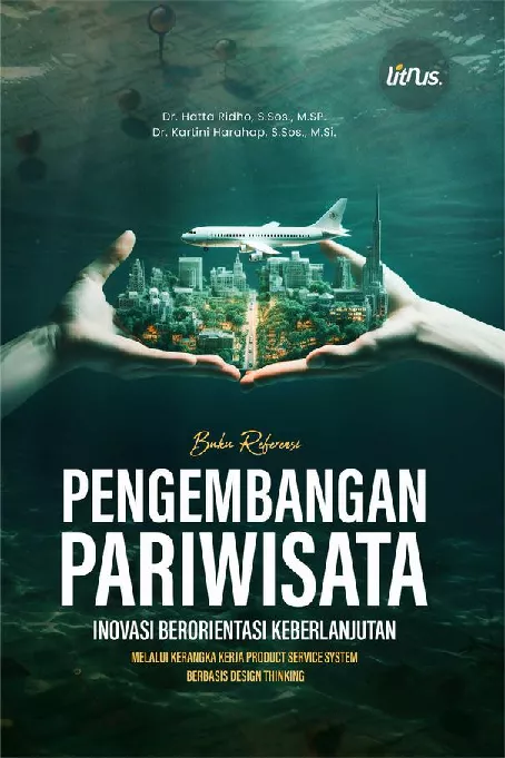 PENGEMBANGAN PARIWISATA INOVASI BERORIENTASI KEBERLANJUTAN MELALUI KERANGKA KERJA PRODUCT SERVICE SYSTEM BERBASIS DESIGN THINKING