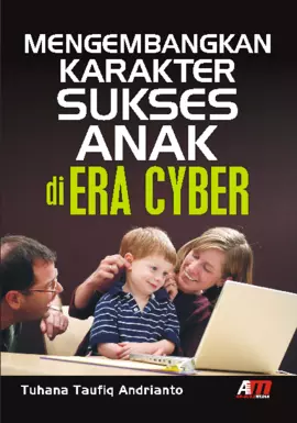 Mengembangkan Karakter Sukses Anak Di Era Cyber