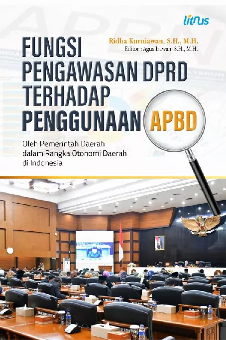 Fungsi Pengawasan DPRD Terhadap Penggunaan APBD Oleh Pemerintah Daerah Dalam Rangka Otonomi Daerah Di Indonesia