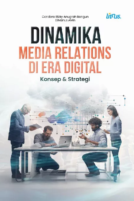 Dinamika Media Relations di Era Digital Konsep & Strategi