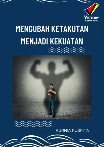 Mengubah Ketakutan Menjadi Kekuatan