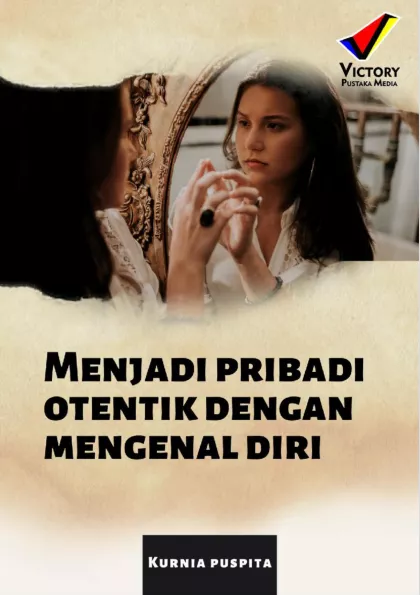 Menjadi Pribadi Otentik dengan Mengenal Diri