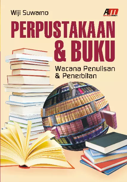 Perpustakaan & Buku : Wacana Penulisan & Penerbitan