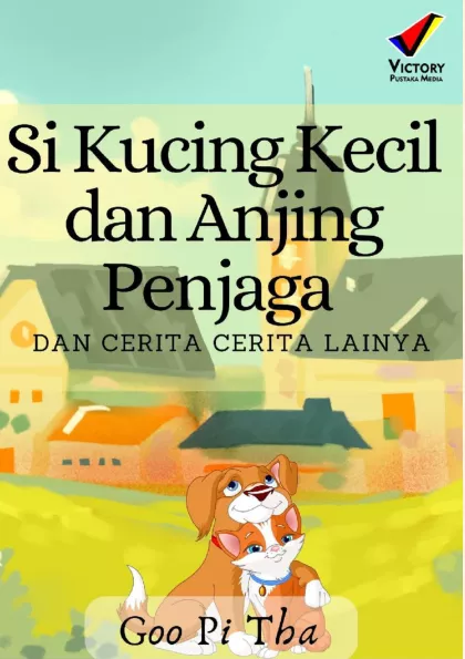 Si Kucing Kecil dan Anjing Penjaga dan Cerita-Cerita lainnya