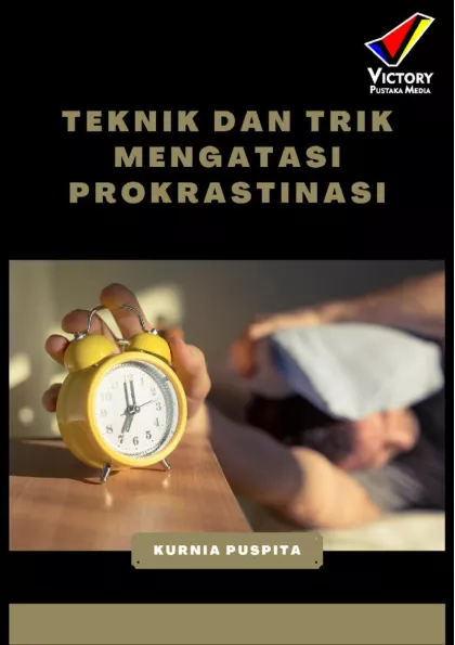 Teknik dan Trik Mengatasi Prokrastinasi