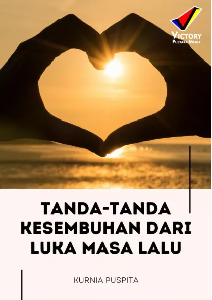 Tanda-tanda Kesembuhan dari Luka Masa Lalu