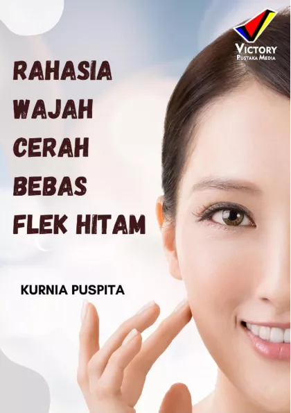 Rahasia Wajah Cerah Bebas Flek Hitam