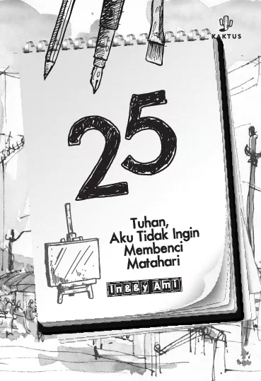 25 : Tuhan, Aku Tidak Ingin Membenci Matahari