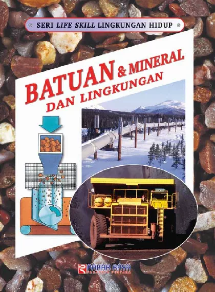 Seri Life Skill Lingkungan Hidup : Batuan, Mineral dan Lingkungan