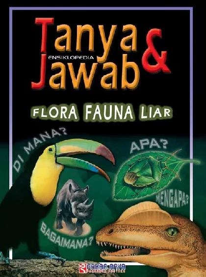 Seri Ensiklopedia Tanya & Jawab Flora Fauna Liar