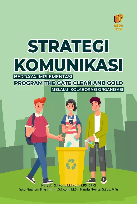 Strategi Komunikasi Berdaya Implementasi Program The Gate Clean and Gold melalui Kolaborasi Organisasi