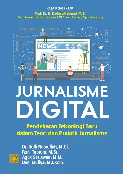 JURNALISME DIGITAL: Pendekatan Teknologi Baru dalam Teori dan Praktik Jurnalisme